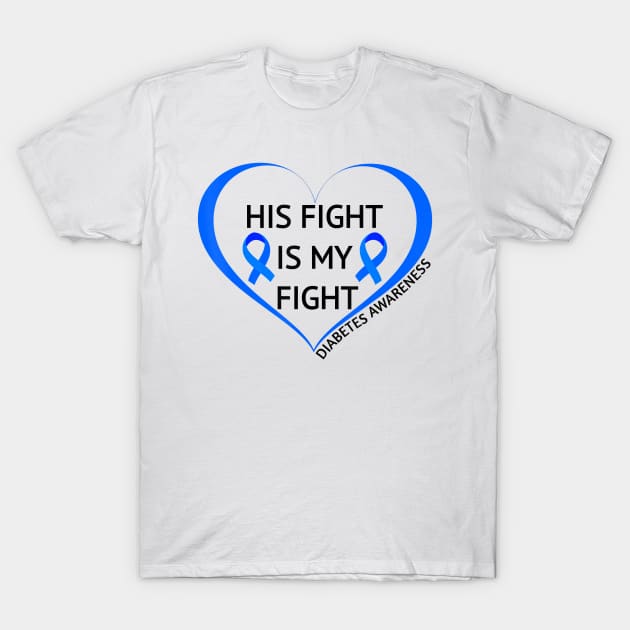 Diabetes awareness His Fight Is My Fight Diabetes T1D T2D Gift T-Shirt by thuylinh8